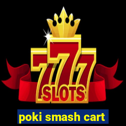 poki smash cart